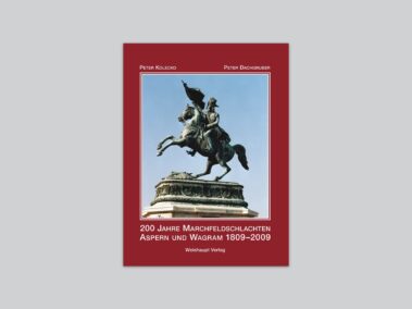 Mag. Peter Kolecko und Peter Dachgruber: "200 Jahre Marchfeldschlachten 1809-2009"